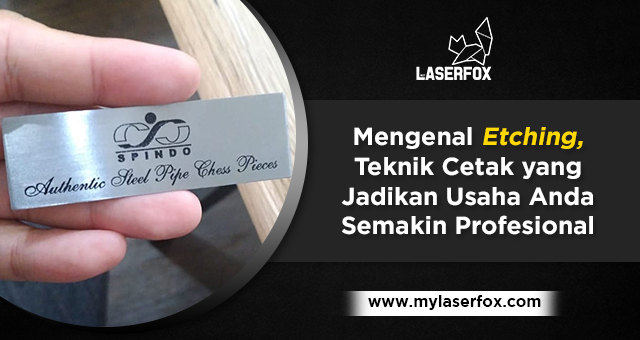 Mengenal Etching, Teknik Cetak yang Jadikan Usaha Anda Semakin Profesional