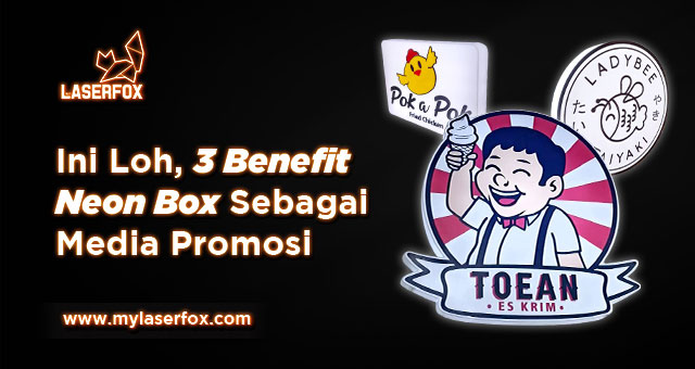 Ini Loh, 3 Benefit Neon Box Sebagai Media Promosi