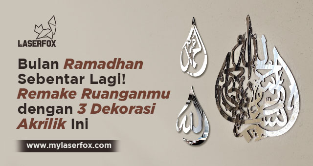 Bulan Ramadhan Sebentar Lagi! Remake Ruanganmu dengan 3 Dekorasi Akrilik Ini