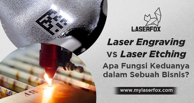 Laser Engraving vs Laser Etching. Apa Fungsi Keduanya dalam Sebuah Bisnis?