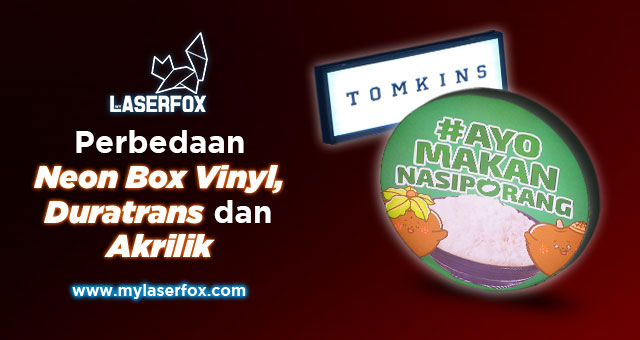 Perbedaan Neon Box Vinyl, Duratrans dan Akrilik