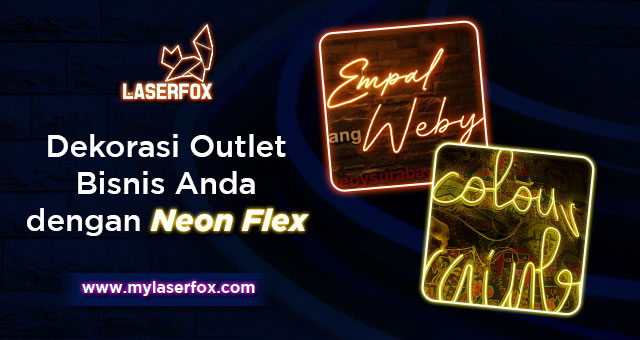 Dekorasi Outlet Bisnis Anda Pakai Neon Flex