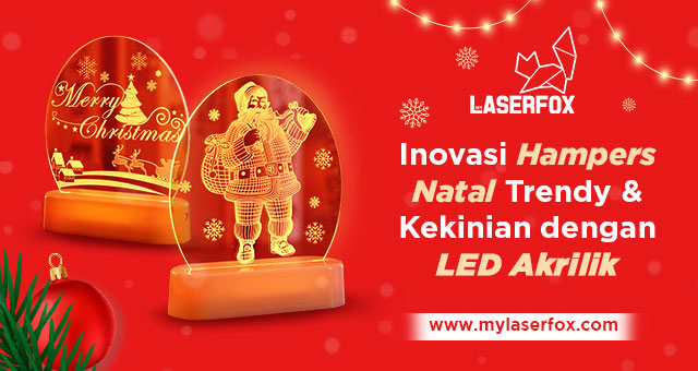 Inovasi Hampers Natal Trendy & Kekinian dengan LED Akrilik
