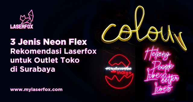3 Jenis Neon Flex Rekomendasi Laserfox untuk Outlet Toko di Surabaya