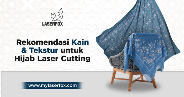 Rekomendasi Kain & Tekstur untuk Hijab Laser Cutting