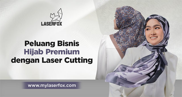 Peluang Bisnis Hijab Premium dengan Laser Cutting