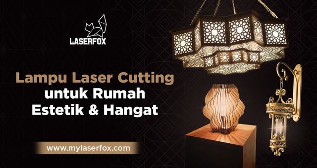 Lampu Laser Cutting untuk Rumah Estetik & Hangat
