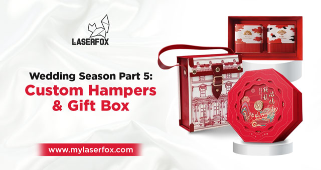 Wedding Season Part 5: Custom Hampers & Gift Box